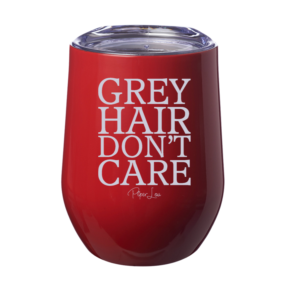 Grey Hair Don't Care 12oz Stemless Wine Cup