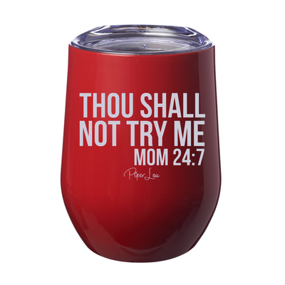 Mom 24/7 Thou Shall Not Try Me 12oz Stemless Wine Cup