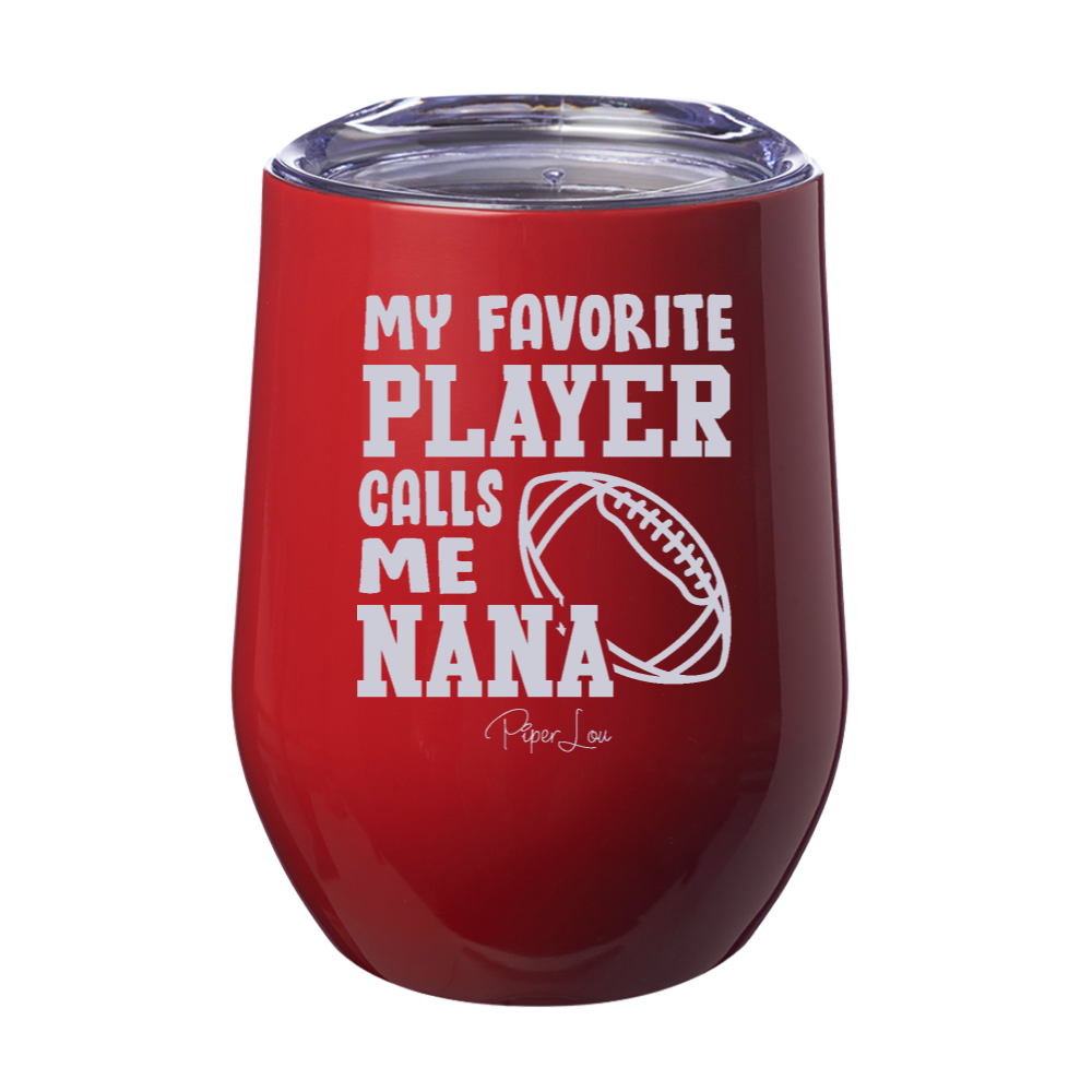 My Favorite Football Player Calls Me Nana 12oz Stemless Wine Cup