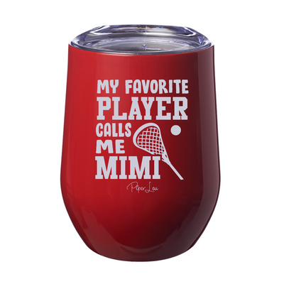 My Favorite Lacrosse Player Calls Me Mimi 12oz Stemless Wine Cup