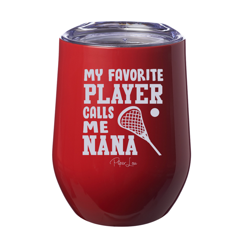 My Favorite Lacrosse Player Calls Me Nana 12oz Stemless Wine Cup