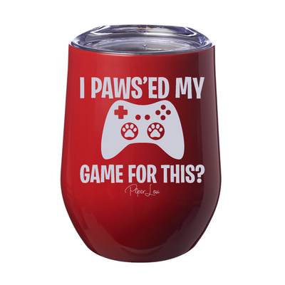 I Pawsed My Game 12oz Stemless Wine Cup