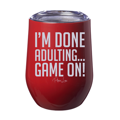 I'm Done Adulting Game On Laser Etched Tumbler