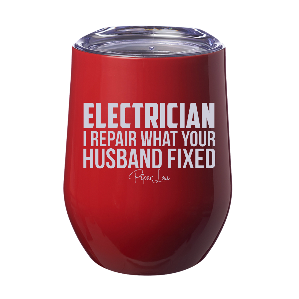 Electrician I Repair What Your Husband Fixed Laser Etched Tumbler