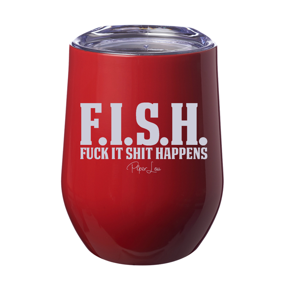 FISH | Fuck It Shit Happens 12oz Stemless Wine Cup