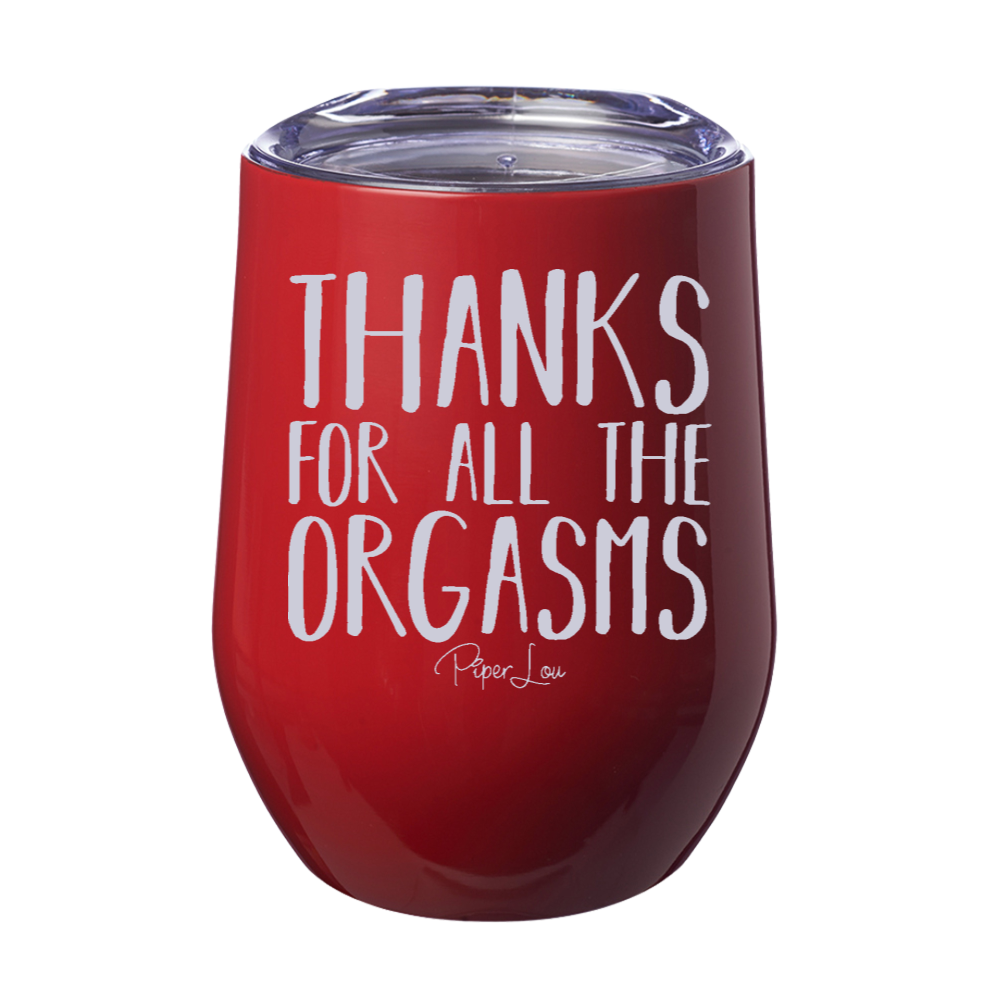 Thanks For All The Orgasms 12oz Stemless Wine Cup