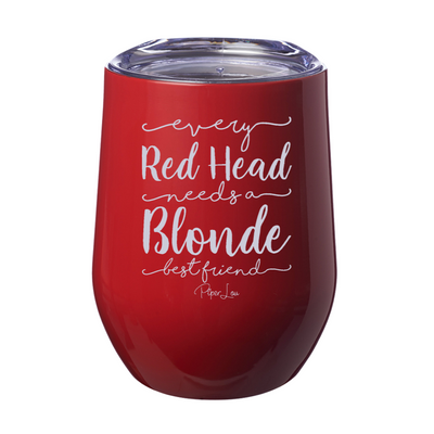 Every Red Head Needs A Blonde Best Friend 12oz Stemless Wine Cup
