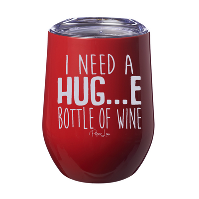 I Need a HUG..e bottle of Wine 12oz Stemless Wine Cup