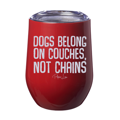 Dogs Belong On Couches Laser Etched Tumbler