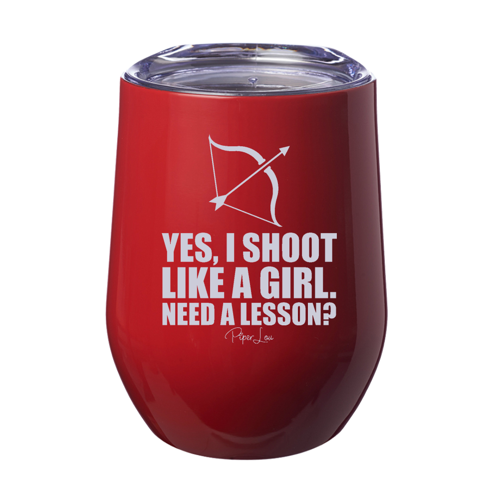Yes I Shoot Like A Girl 12oz Stemless Wine Cup