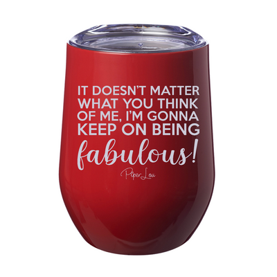 It Doesn't Matter What You Think Of Me Laser Etched Tumbler