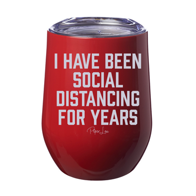 I Have Been Social Distancing For Years 12oz Stemless Wine Cup