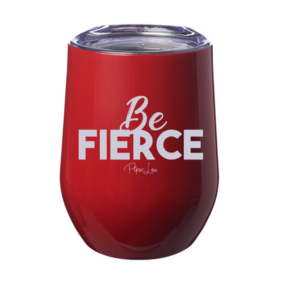 Be Fierce 12oz Stemless Wine Cup