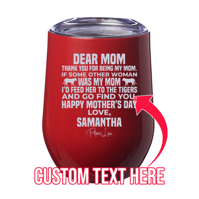 Dear Mom Tigers (CUSTOM) 12oz Stemless Wine Cup