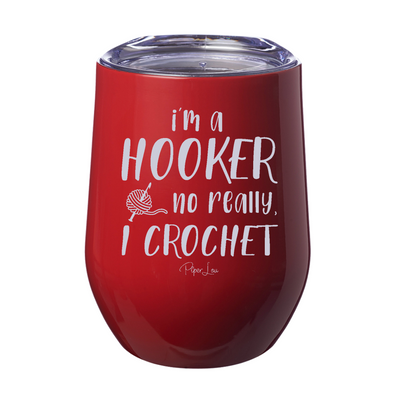 I'm A Hooker No Really I Crochet Laser Etched Tumbler
