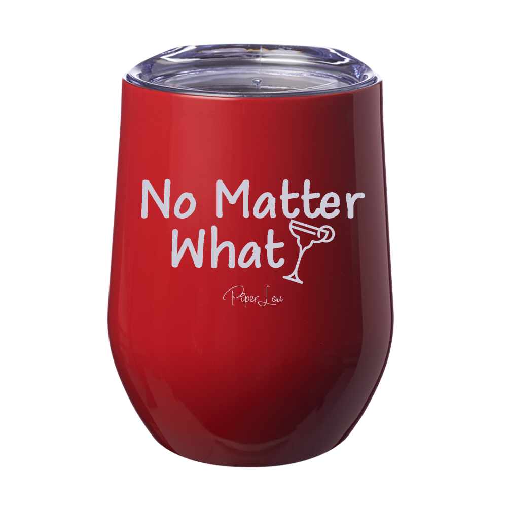 No Matter What Margarita 12oz Stemless Wine Cup
