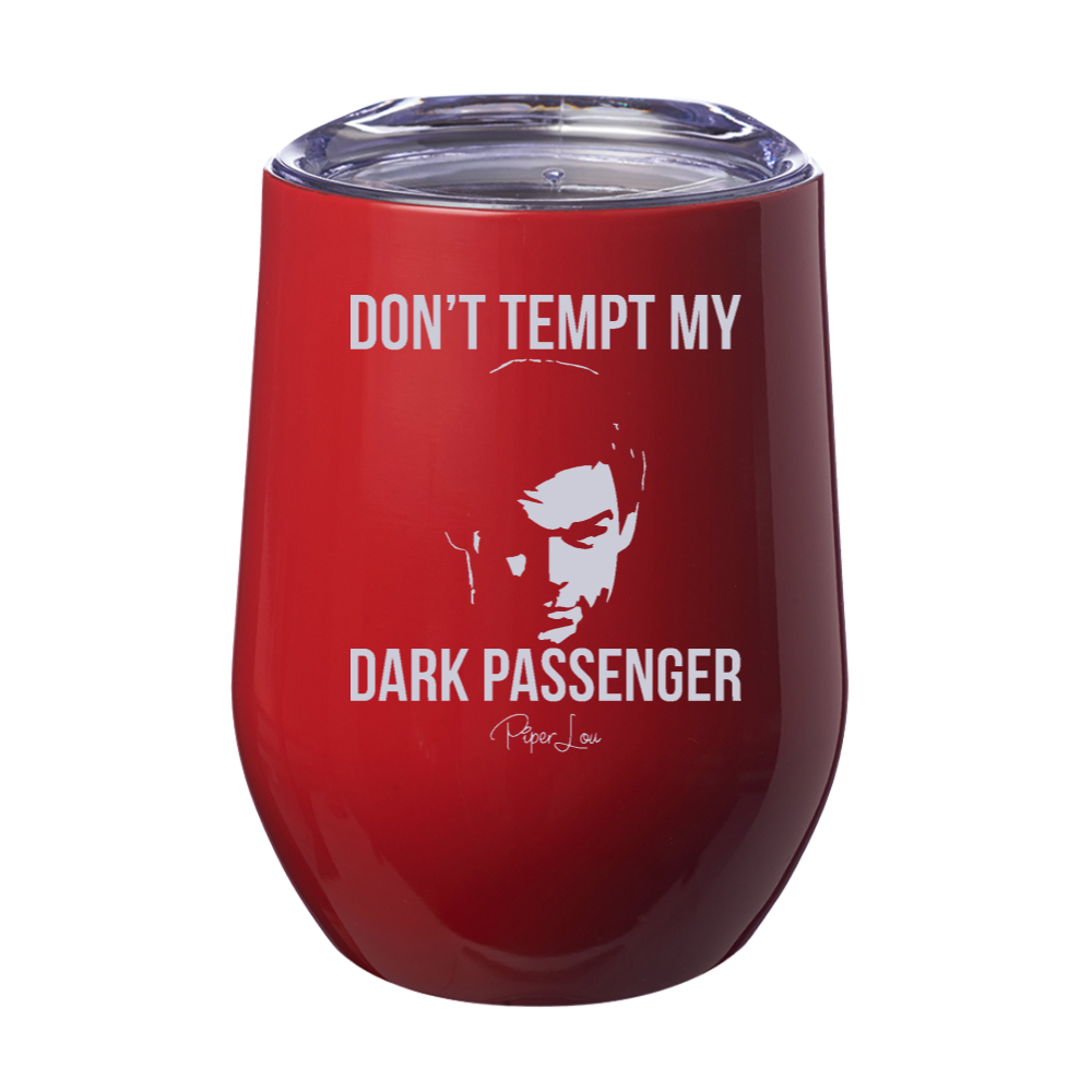 Don't Tempt My Dark Passenger Laser Etched Tumbler