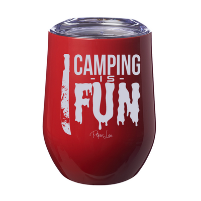 Camping Is Fun 12oz Stemless Wine Cup