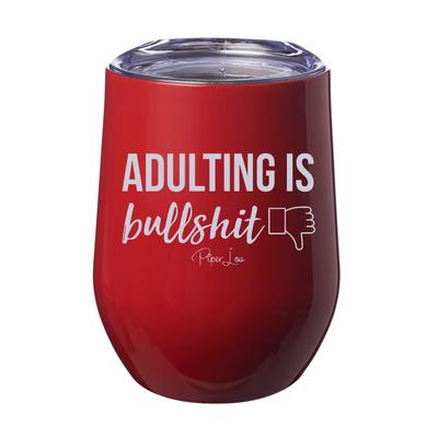 Adulting Is Bullshit Laser Etched Tumbler