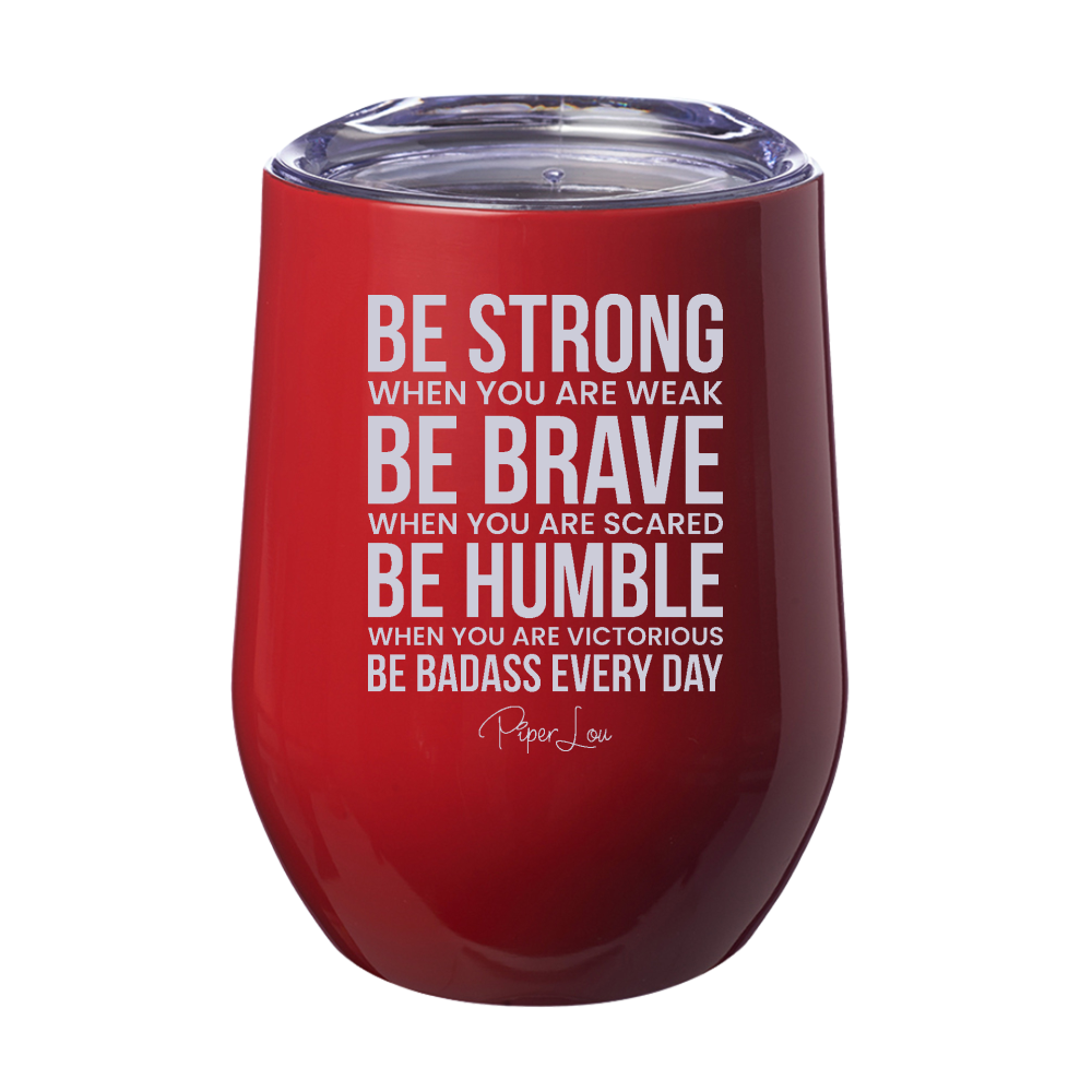 Be Badass Every Day 12oz Stemless Wine Cup