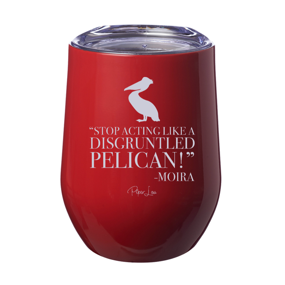 Stop Acting Like A Disgruntled Pelican Laser Etched Tumbler