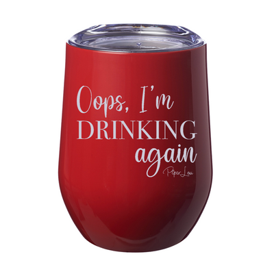 Oops I'm Drinking Again 12oz Stemless Wine Cup