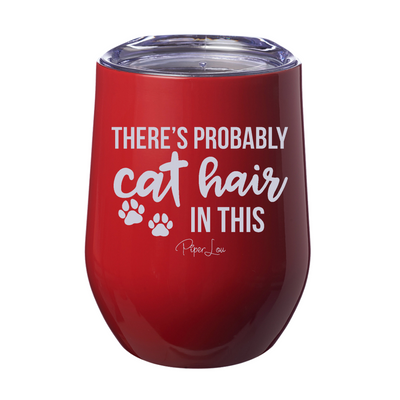 There's Probably Cat Hair In This Laser Etched Tumbler