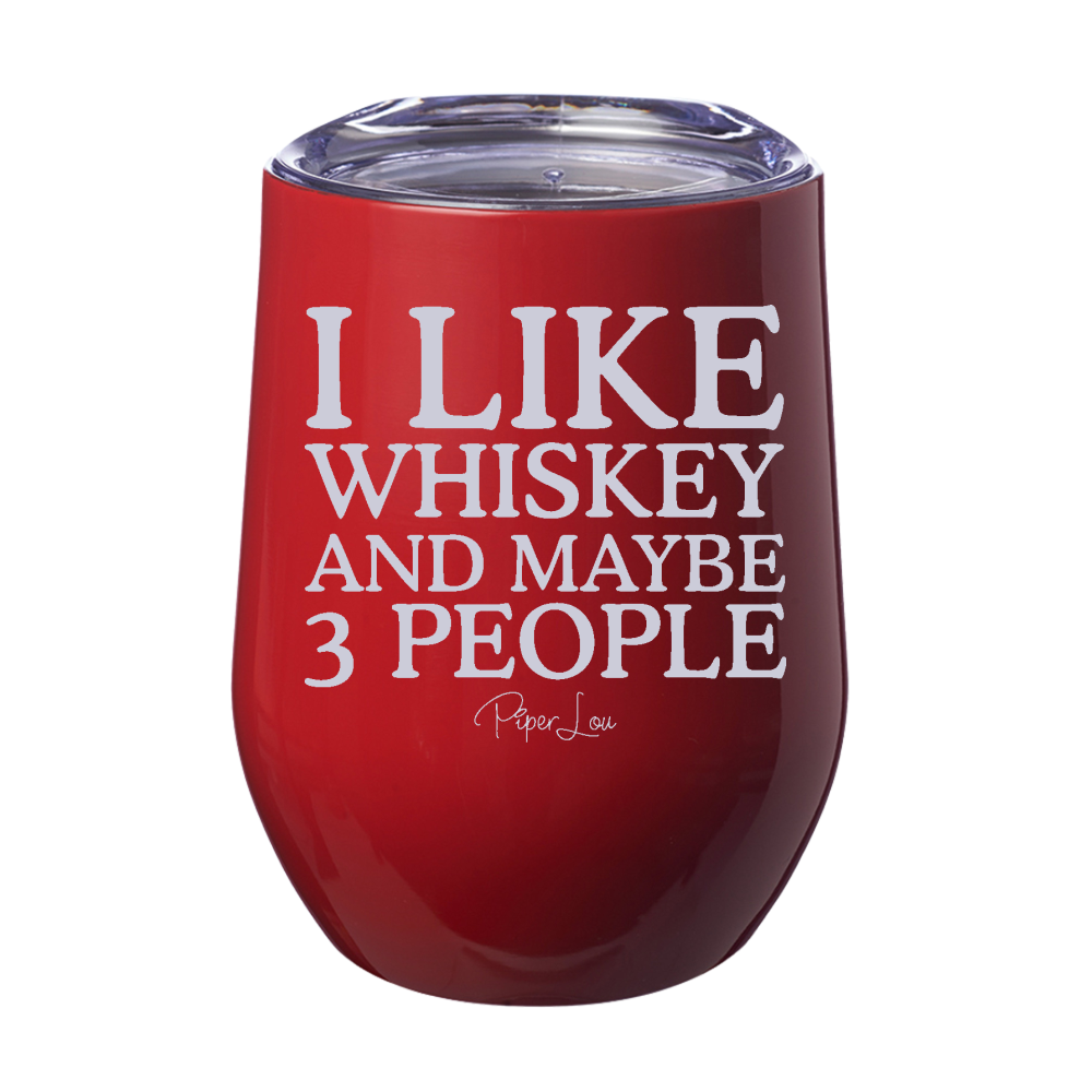 I Like Whiskey And Maybe 3 People Laser Etched Tumbler