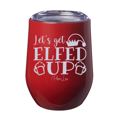 Let's Get Elfed Up 12oz Stemless Wine Cup