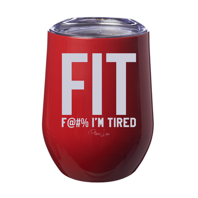 FIT Fuck I'm Tired Laser Etched Tumbler