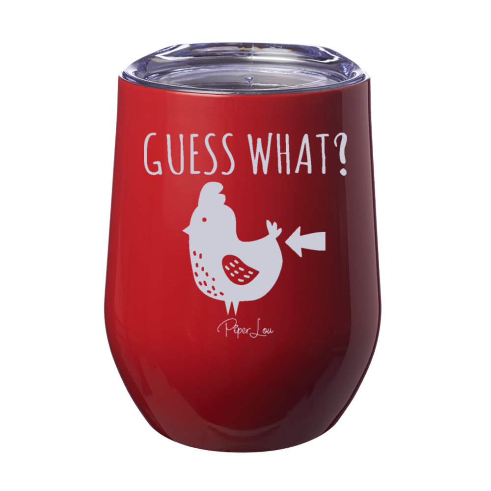 Guess What Chicken Butt 12oz Stemless Wine Cup