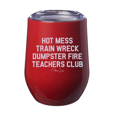 Hot Mess Train Wreck Dumpster Fire Teachers Club Laser Etched Tumbler