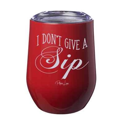 I Don't Give A Sip 12oz Stemless Wine Cup