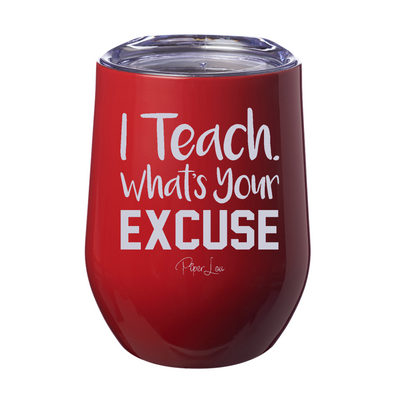 I Teach What's Your 12oz Stemless Wine Cup