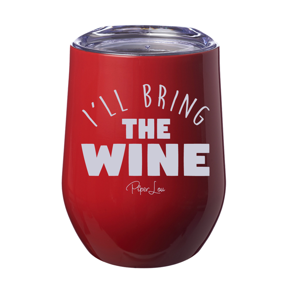 I'll Bring The Wine 12oz Stemless Wine Cup