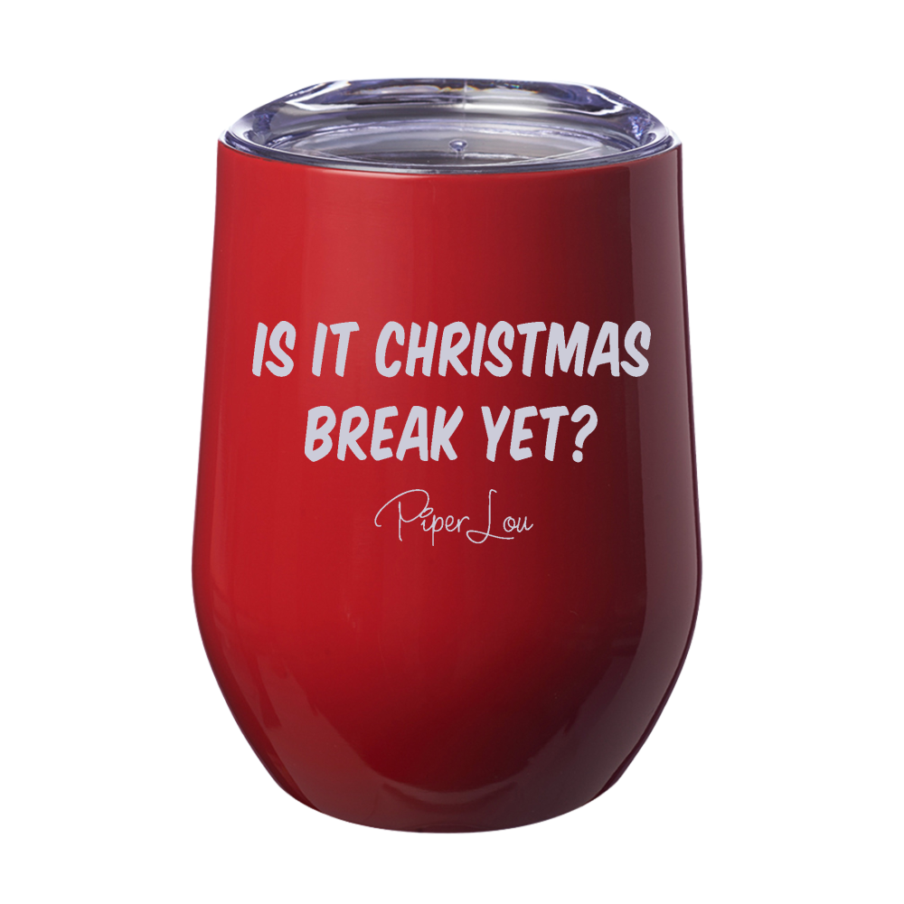 Is it Christmas Break Yet? 12oz Stemless Wine Cup
