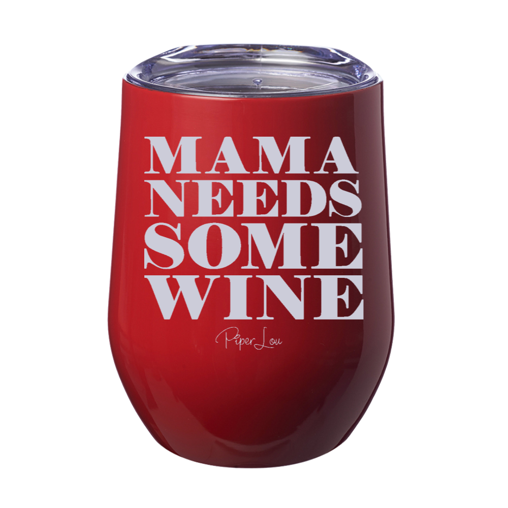 Mama Needs Some Wine 12oz Stemless Wine Cup