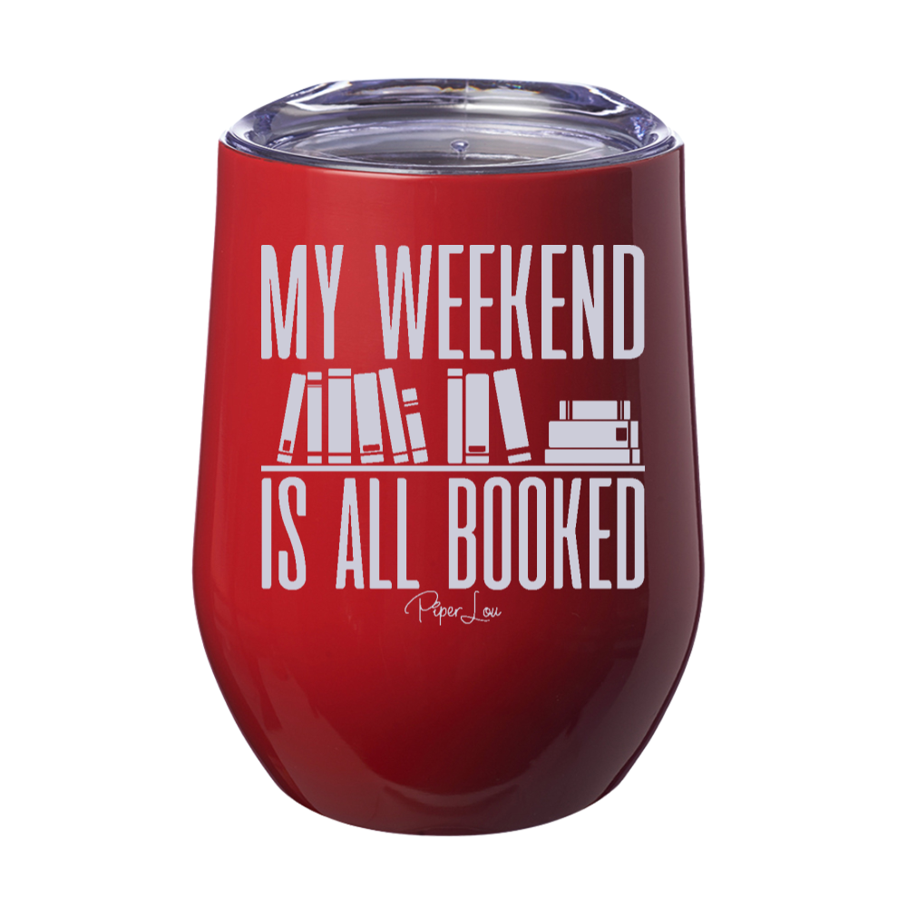 My Weekend Is All Booked 12oz Stemless Wine Cup