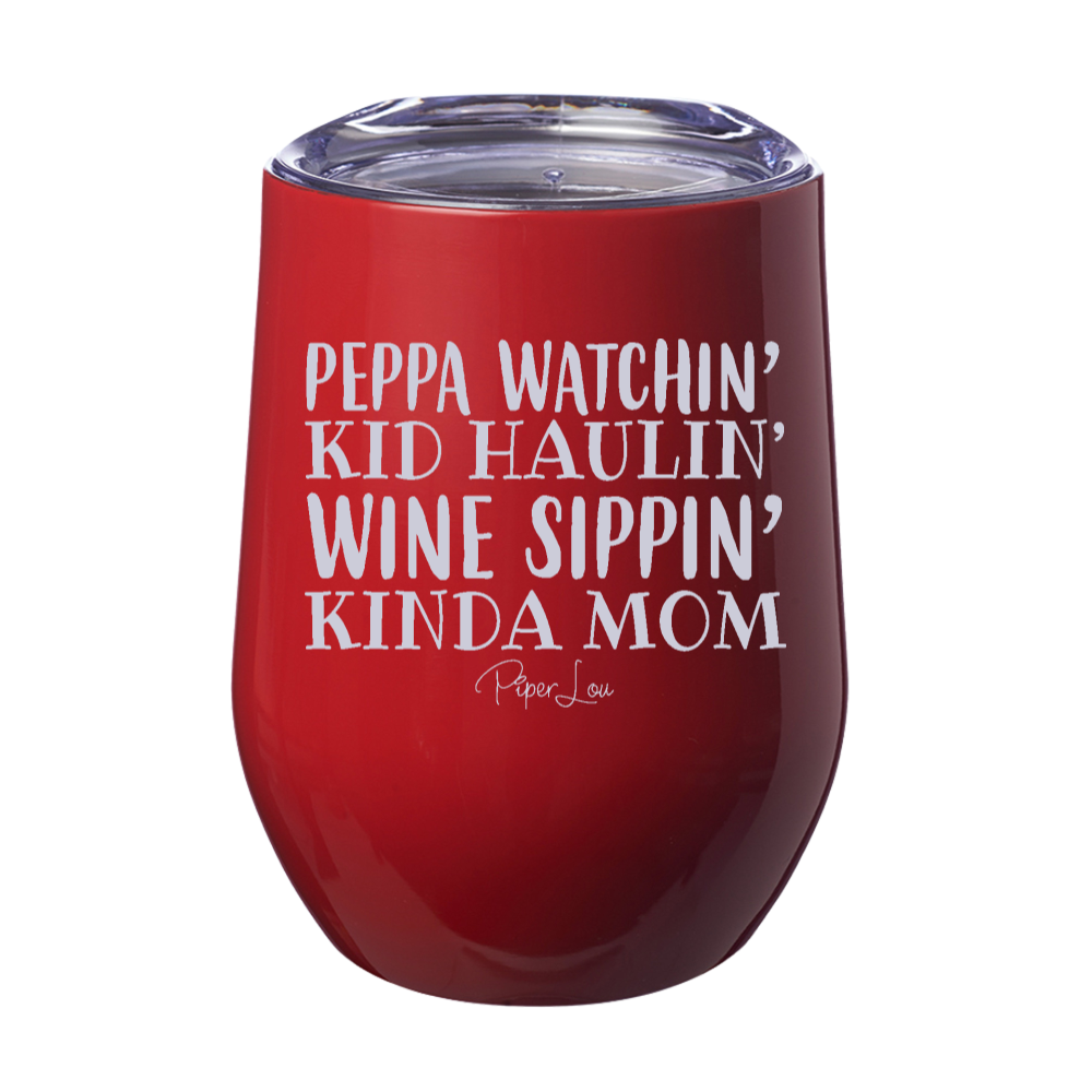 Peppa Watchin' Kid Haulin' Wine Sippin' Mom 12oz Stemless Wine Cup