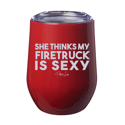 She Thinks My Firetruck Is Sexy Stemless Wine Cup