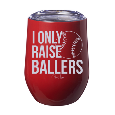 I Only Raise Ballers 12oz Stemless Wine Cup