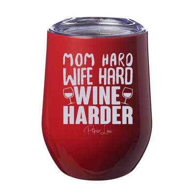 Mom Hard Wife Hard Wine Harder 12oz Stemless Wine Cup