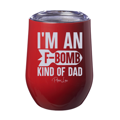 I'm An F Bomb Kind of Dad 12oz Stemless Wine Cup