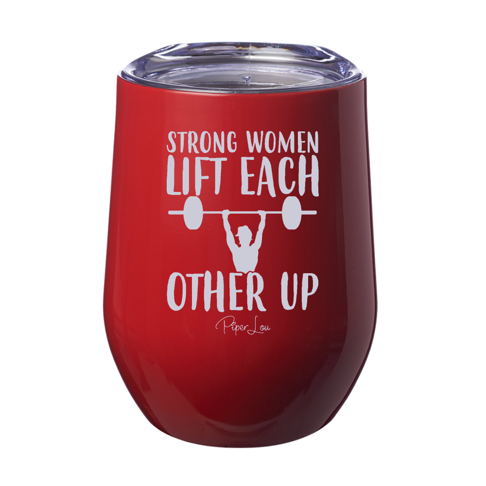 Strong Women Lift Each Other Up 12oz Stemless Wine Cup