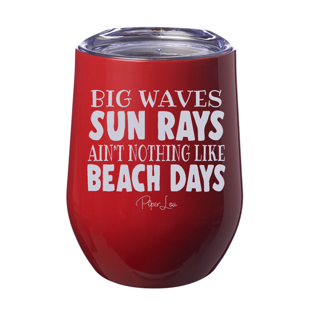 Ain't Nothin Like Beach Days 12oz Stemless Wine Cup