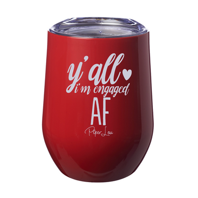 Y'all Im Engaged AF 12oz Stemless Wine Cup