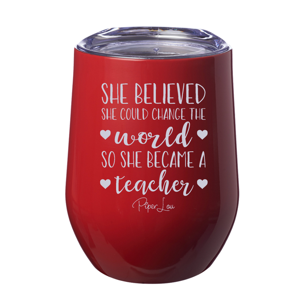 She Believed She Could Change The World | Teacher 12oz Stemless Wine Cup