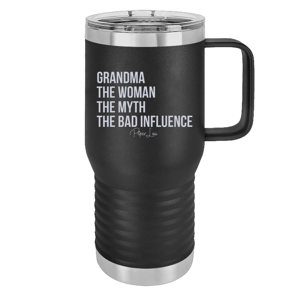 Grandma The Woman The Myth The Bad Influence 20oz Travel Mug