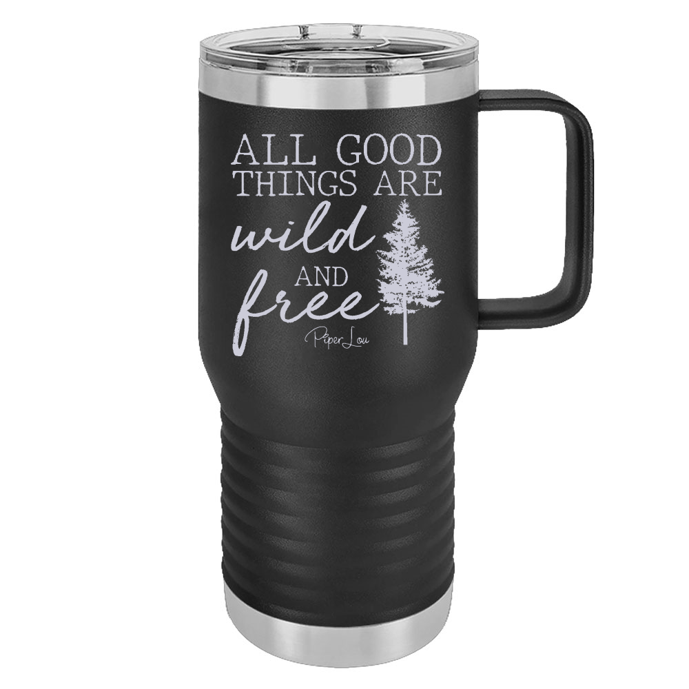 All Good Things Are Wild And Free 20oz Travel Mug