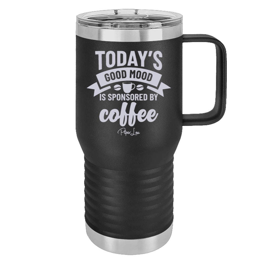 Today's Good Mood Sponsored By Coffee 20oz Travel Mug